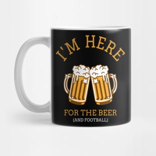 Im Here For The Beer (And Football) Mug